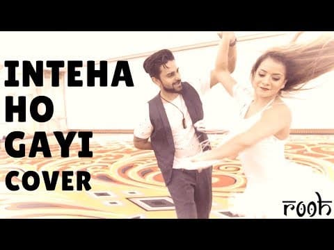Inteha Ho Gayi Cover I ROOH Band (Dubai) I Anupam Nair I Luisa Suaza