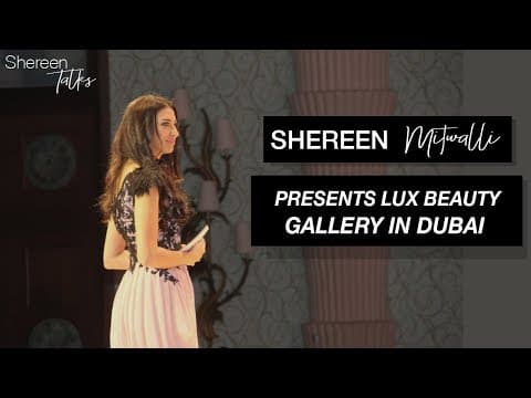 Shereen Mitwalli - TV Presenter & Public Speaker presents Lux Beauty Gallery Dubai