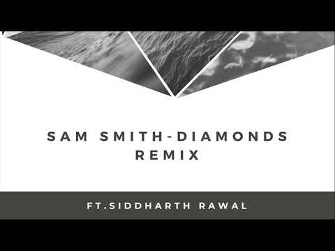 Sam Smith - Diamonds Remix Ft.Siddharth Rawal
