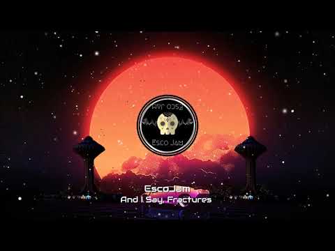 EscoJam - And I Say , Fractures Mix