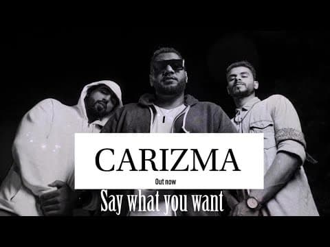 CARIZMA | Say What You Want | (OFFICIAL MUSIC VIDEO)
