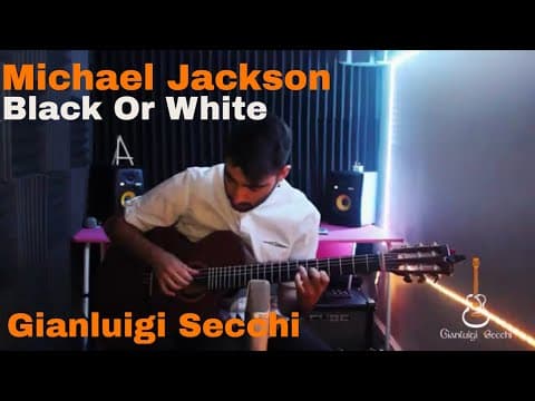 [Michael Jackson]Black Or White-Gianluigi Secchi-Modern Fingerstyle Guitar