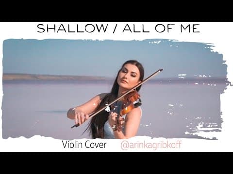 Shallow/ All of me