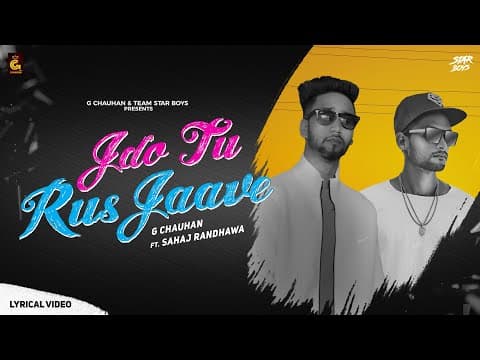 Jdo Tu Rus Jaave - G Chauhan Ft. Sahaj Randhawa I Team StarBoy I Latest Punjabi Love Song 2020