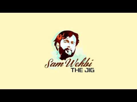 Sam Wehbi - The Jig