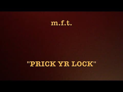 M.F.T. - "Studio Sessions: Prick Yr Lock"