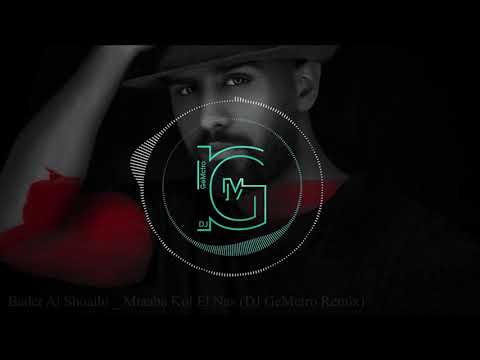 Bader AlShuaibi Mtaaba Kol El Nas (Dj GeMctro Remix)