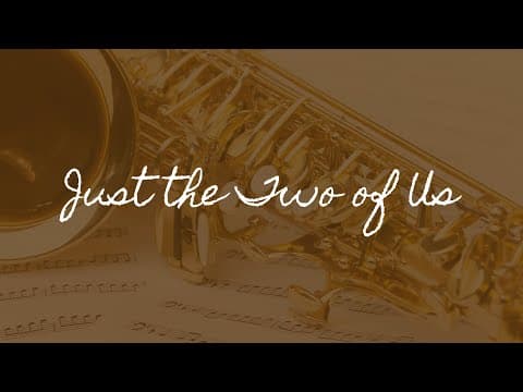 Grover Washington, Jr., (ft. Bill Withers) - Just the Two of Us