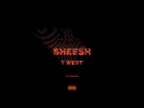 T WE$T - Sheesh