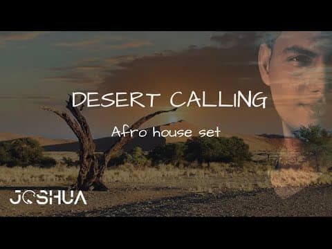 Desert calling Afro House Set - Ft Joshua