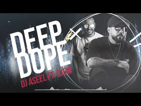 DEEP DOPE - DJOW ft ASEEL 2023 (Original Mix)