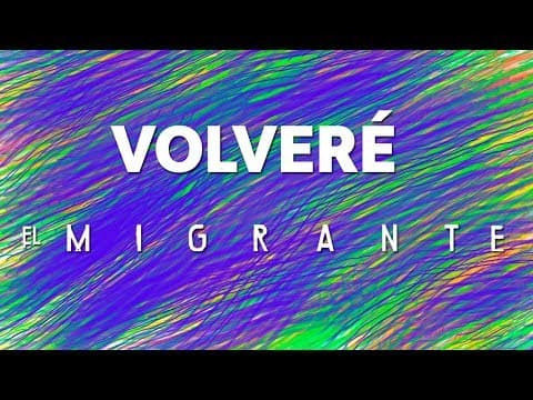 El Migrante - Volveré (2016)