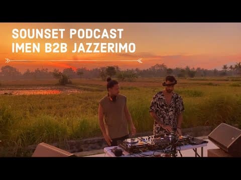 JAZZERIMO B2B IMEN - SUNSET PODCAST - ( Melodic House & Techno )