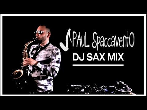 Paul Spaccavento Dj Sax Jam Mini Mix | Dubai Dj Saxophonist Available for Events