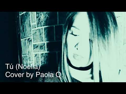 Tú (Noelia) cover- Paola ORDUZ