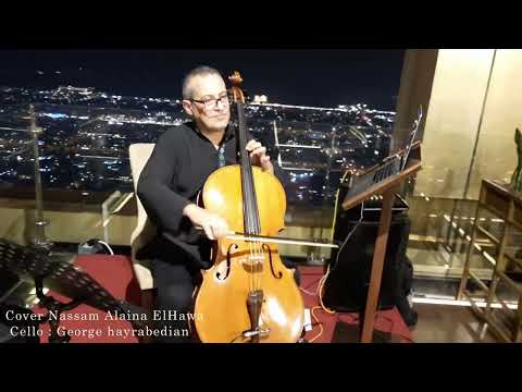 Nassam Alaina ElHawa Cello : George hayrabedian