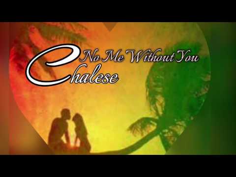 Chalese -No Me Without You