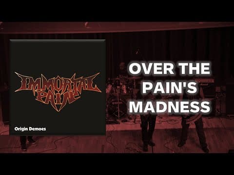 Immortal Pain - Over The Pain's Madness