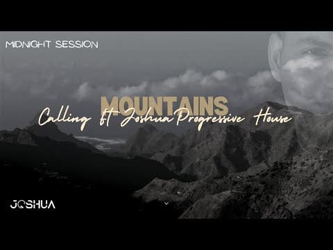 Mountains calling Ft Joshua Progressive House Set
