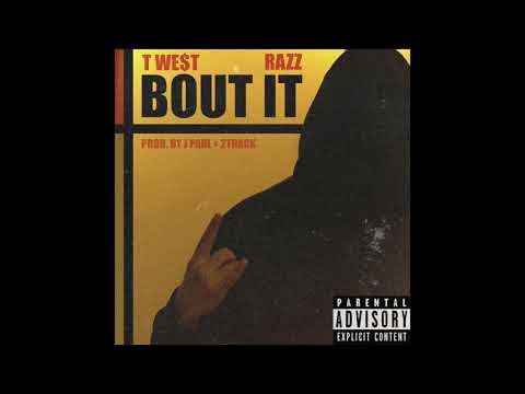 T WE$T x RAZZ - BOUT IT (Prod. JAYPAUL x 2TRACK )