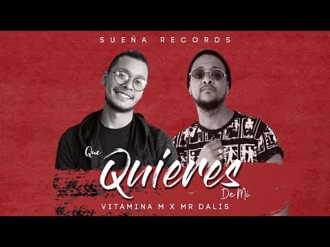 Que quieres de mi - Vitamina M x Mr. Dalis