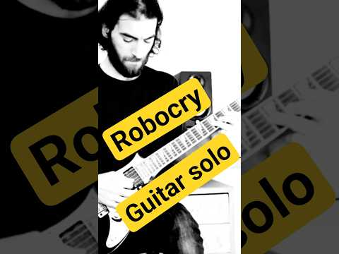 RoboCry (Original) Guitar Solo