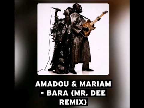 Amadou & Mariam - Bara (MR. DEE Remix)