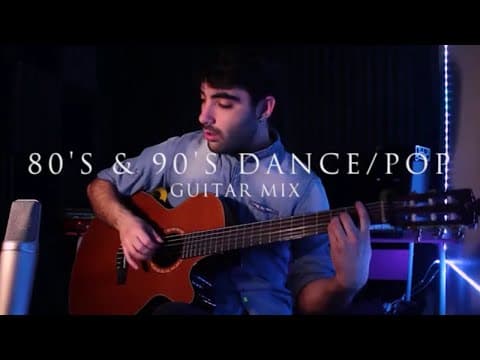 80 s' & 90 s' DANCE/POP Guitar MIX / Modern fingerstyle guitar solo