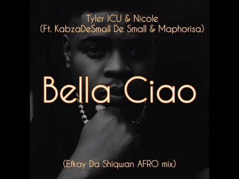 yler ICU & Nicole : Bella Ciao (feat. Kabza De Small & Maphorisa) Efkay Da Shiqwan AFRO YANO mix