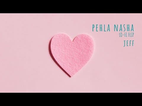 Pehla Nasha Lo-Fi Flip - Jeff 💙💙
