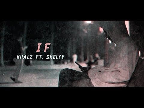 Khalz x Skelyy - If (Official Music Video) | كالز وسكيلي - لو