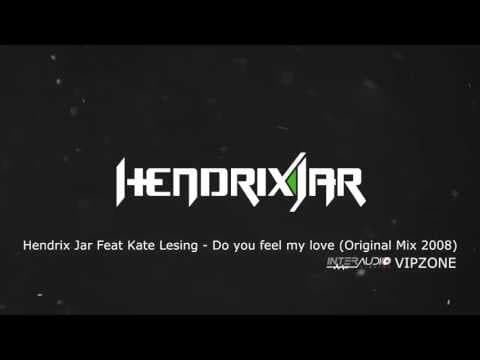 Hendrix Jar Feat Kate Lesing - Do you feel my love (Original Mix 2008)