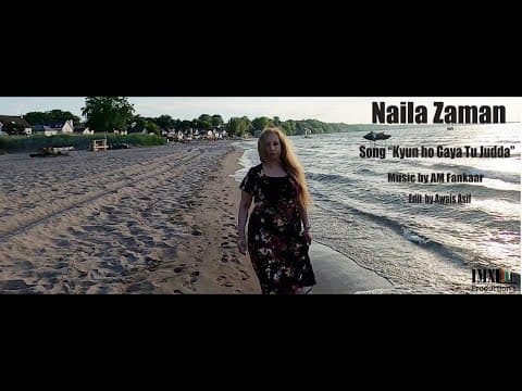Naila Zaman Original Official song, "Kiyon Ho Gaya Tu Judda."