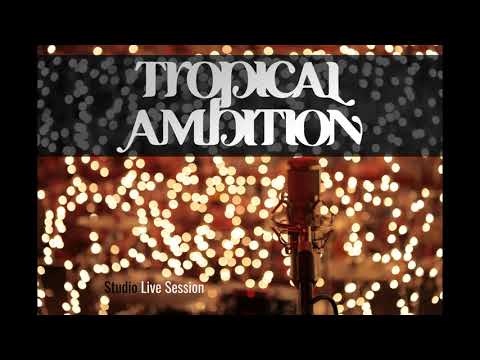 Tropical Ambition - Live Session - 03 - Cara Brancura