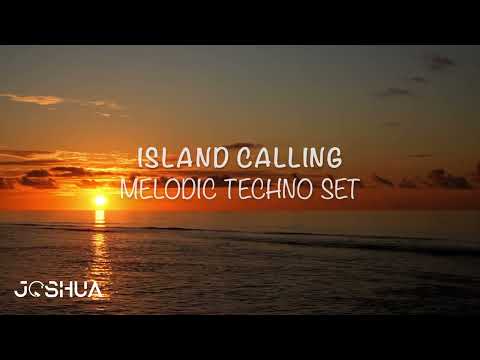 Island Calling Ft Joshua Melodic Techno Set