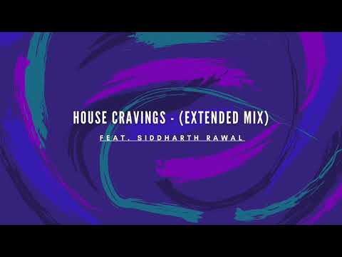 House Cravings (feat. Siddharth Rawal) [Extended Mix]
