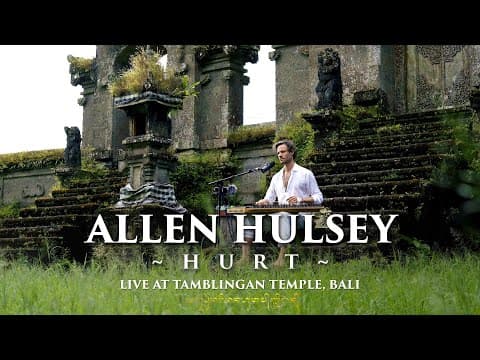 Allen Hulsey - Hurt (Live at Tambligan Temple, Bali)